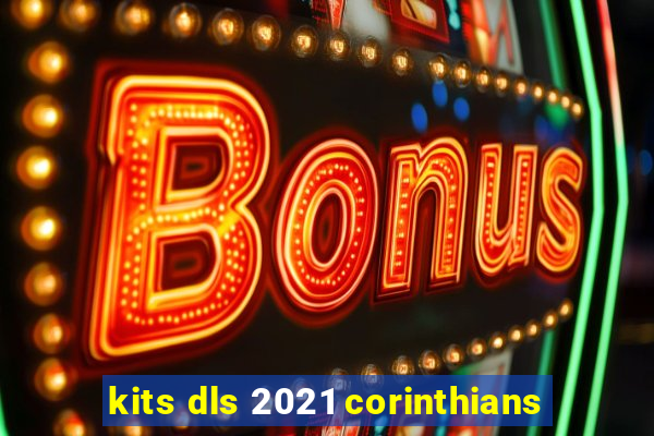 kits dls 2021 corinthians